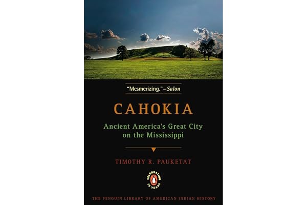Cahokia: Ancient America's Great City on the Mississippi