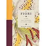 I fiori. Il libro che si trasforma in un'opera d'arte. Ediz. a colori