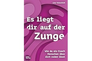 Es liegt dir auf der Zunge: Wie du als Coach Menschen über dich reden lässt (Bubble Your Hub: Marketing-Ratgeber für kleine Unternehmen)