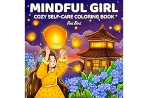 Mindful Girl: Cozy Self-Care Coloring Book for Adults and Teens with Cute & Comfy Moments and Positive Affirmations for Relaxation