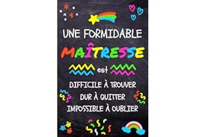 Une Formidable Maîtresse dur à trouver, difficile à quitter, impossible à oublier: Carnet De Notes cadeau pour Maîtresse pour dire merci, remerciements, cadeau de Retraite ou cadeau de fin d'année