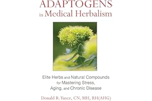 Adaptogens In Medical Herbalism: Elite Herbs and Natural Compounds for Mastering Stress, Aging, and Chronic Disease