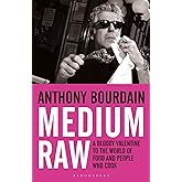 Medium Raw: A Bloody Valentine to the World of Food and the People Who Cook
