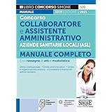 Concorso collaboratore e assistente amministrativo nelle Aziende Sanitarie Locali ASL. Manuale completo