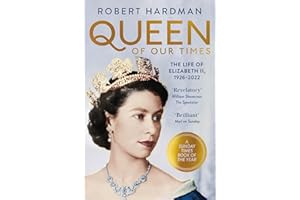 Queen of Our Times: The Life of Elizabeth II, 1926-2022