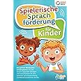 Spielen, Üben, Fördern! Sprachförderung für Kinder: Das große