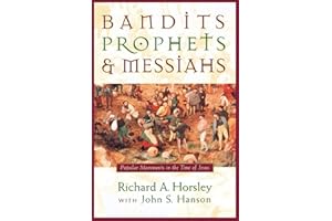 Bandits, Prophets, and Messiahs: Popular Movements at the Time of Jesus