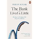 The Bank That Lived a Little: Barclays in the Age of the Very Free Market