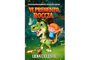 Vi Presento Roccia: Una Storia Per Bambini Sul Valore Dell’Amicizia, Che Ispira L’altruismo E La Fiducia In Sé Stessi