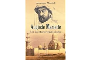 Auguste Mariette : Un aventurier-égyptologue