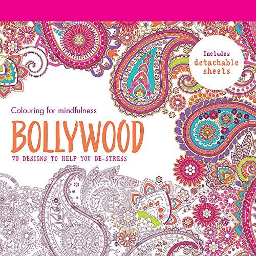 Bollywood: 70 designs to help you de-stress (Colouring for Mindfulness)