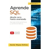 Aprende SQL desde cero hasta avanzado - El libro completo de la programacion SQL para principiantes: Con ejercicios pr&aacute;cticos