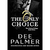 The Only Choice (The Choices Trilogy #3): A hot explicit sex BDSM billionaire romance novel