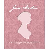 The Little Book of Jane Austen: A Witty Collection of Universally Acknowledged Truths