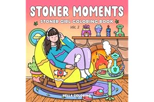 Stoner Moments Vol. 2: Stoner Girl Coloring Book for Adults Featuring Cute and Cozy Daily Activities for Relaxation and Stress Relief
