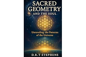 Sacred Geometry and the Soul: Unraveling the Patterns of the Universe