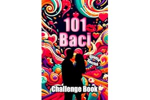 101 Baci: Challenge Book e Crea Momenti per Sfuggire dalla Routine Quotidiana e Rafforzare il Legame di Coppia con Sfide a Suon di Baci! Un Regalo Divertente per Coppie o per il Proprio Partner