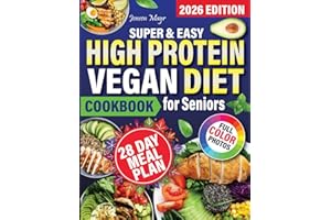 Easy High Protein Vegan Diet Cookbook for Seniors: Eat healthy, live long, control your weight. Maintain energy and well-being. Stay active, healthy and energized.
