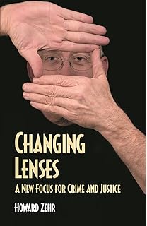 Changing Lenses: New Focus for Crime and Justice