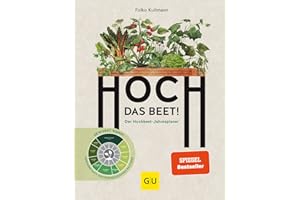 Hoch das Beet!: Der Hochbeet-Jahresplaner. Gewusst wann! Gärtnern nach dem phänologischen Kalender (GU Hochbeete)