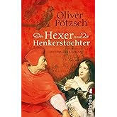 Der Hexer und die Henkerstochter: Historischer Roman (Die Henkerstochter-Saga, Band 4)