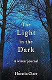 The Light in the Dark: A Winter Journal - A journey towards hope