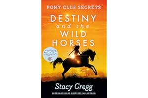 Destiny and the Wild Horses (Pony Club Secrets, Book 3)