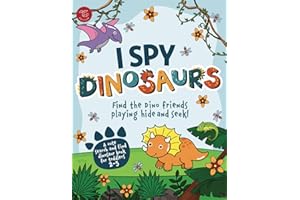 I Spy Dinosaurs: Find the Dino friends playing hide and seek! A cute search and find dinosaur book for toddlers 2-5 (I Spy Books for Toddlers)