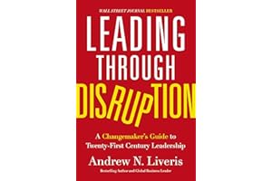 Leading Through Disruption: A Changemaker's Guide to Twenty-First Century Leadership