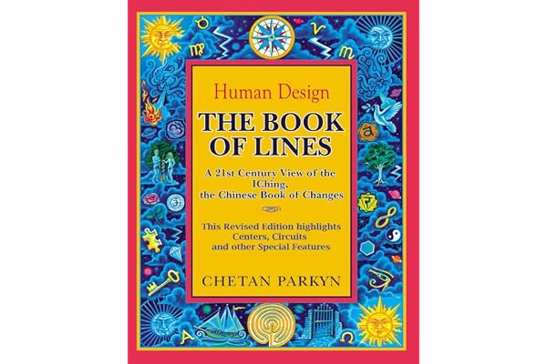 The Book of Lines, A 21st Century View of the IChing the Chinese Book of Changes: Human Design : Discover the Person You Were Born To Be