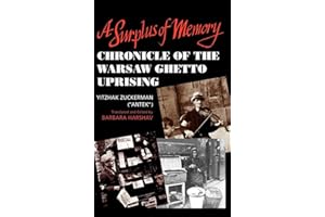A Surplus of Memory: Chronicle of the Warsaw Ghetto Uprising