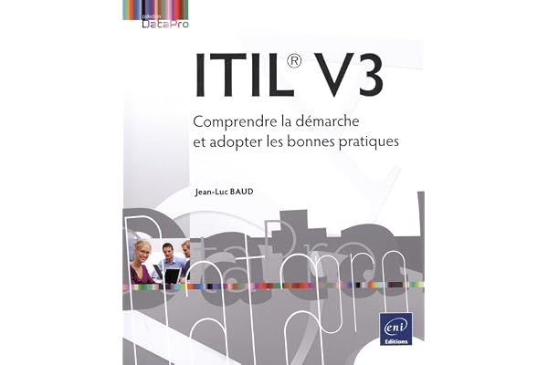 ITIL V3: Comprendre la démarche et adopter les bonnes pratiques