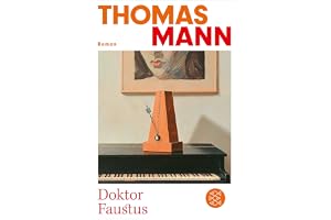 Doktor Faustus: Das Leben des deutschen Tonsetzers Adrian Leverkühn, erzählt von einem Freunde
