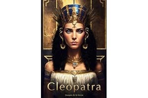 Cleopatra: El viaje de una reina a través del poder, el amor y la intriga (Grandes Vidas)