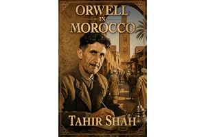 Orwell in Morocco: A Zigzagging Quest