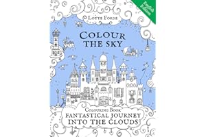 Colour The Sky Coloring Book Fantastical Journey Into The Clouds English Edition: Artist colouring book for adults and kids. A relaxing, enjoyable and mindful activity.