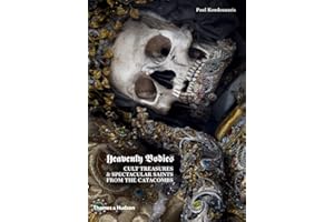 Heavenly Bodies: Cult Treasures and Spectacular Saints from the Catacombs