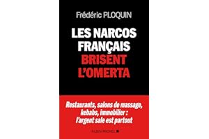 Les Narcos français brisent l'omerta: Restaurants, salons de massage, kebabs, banque, immobilier : l'argent sale est partout
