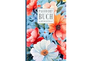 Passwort Buch a6 mit Register A-Z: Klein Deutsch Notizbuch, um nicht zu vergessen und bis zu 350 Passwörter in alphabetischer Reihenfolge zu organisieren | DIN A6 Format | Blumen
