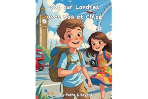 Cap sur Londres avec Noa et Chloé: Un guide de voyage ludique et éducatif pour les enfants de 7 à 11 ans
