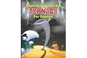 Libro da Colorare Sui Tornado per Bambini: Pagine Divertenti e Facili da Colorare di Disastri Naturali: Tsunami, Uragani, Tornado, Vulcani e Tempeste ... e Ragazzi). | Brossura. | By Fun Play Family.