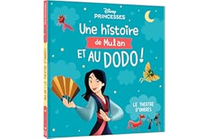 DISNEY PRINCESSES - Une Histoire de Mulan, et au dodo ! - Le Théâtre d'Ombres