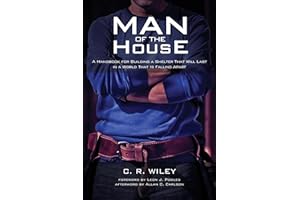 Man of the House: A Handbook for Building a Shelter That Will Last in a World That Is Falling Apart