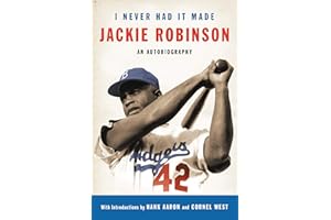 I Never Had It Made: An Autobiography of Jackie Robinson: An Autobiography of Jackie Robinson – The Bestselling Story of Integrating Baseball and Advancing the Fight for Equality