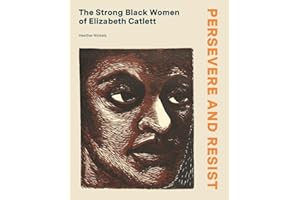 Persevere and Resist: The Strong Black Women of Elizabeth Catlett