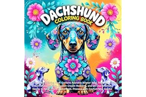 Dachshund Coloring Book - Dachshund Gifts for Women And Men: Perfect for Dogs Lovers Featuring Cute and Beautiful Dachshunds A Fun Mandala Coloring Book for Adults Relaxation Birthday for Her