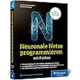 Neuronale Netze programmieren mit Python: Der Einstieg in KI, Machine ...