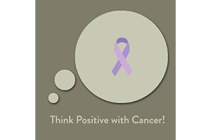 Think Positive with Cancer! Positive Affirmationen bei Krebs