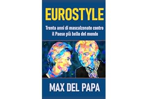Eurostyle: Trenta anni di mascalzonate contro il paese più bello del mondo