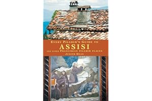 Every Pilgrim's Guide to Assisi: And Other Franciscan Pilgrim Places